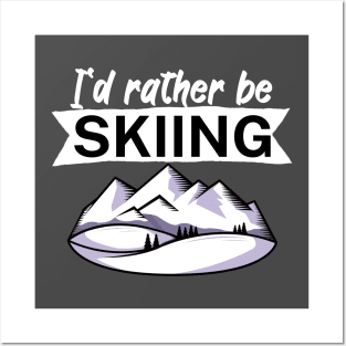 Id rather be skiing Posters and Art